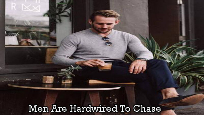 Men Are Hardwired To Chase