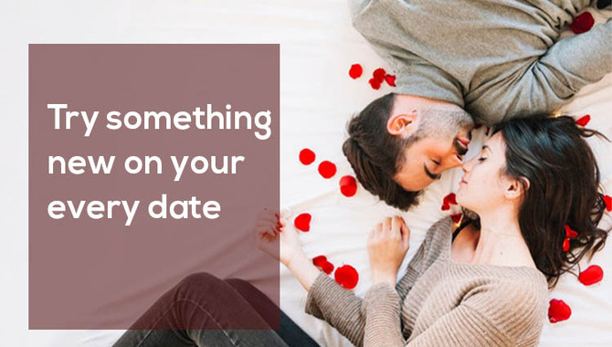 Try Something New On Your Every Date