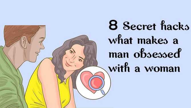 What Makes A Man Obsessed With A Woman