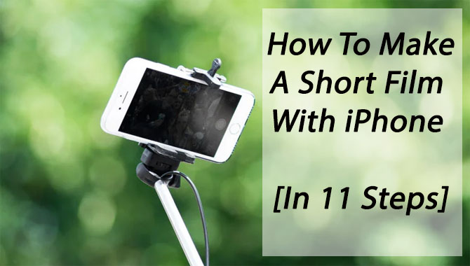 How To Make A Short Film With iPhone