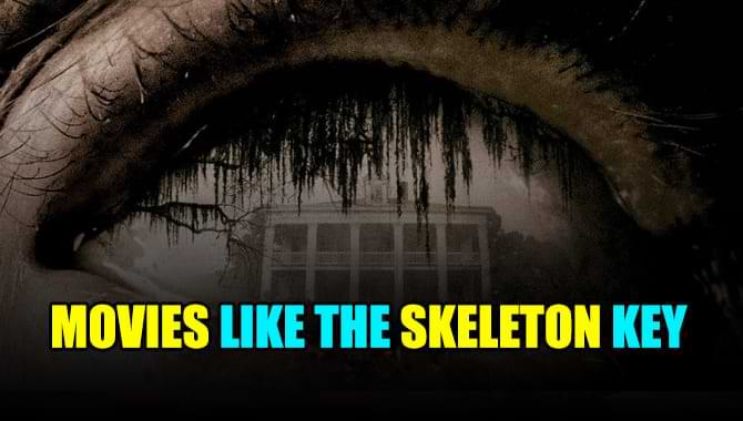 Best 15 Movies Like The Skeleton Key