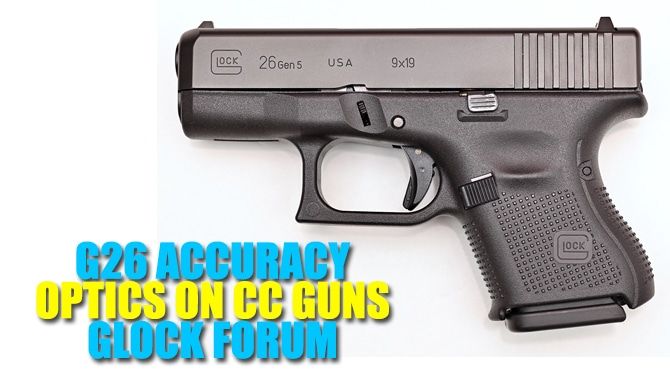 G26 Accuracy, Optics On CC Guns