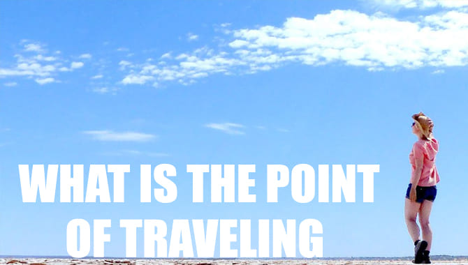 What Is The Point Of Traveling