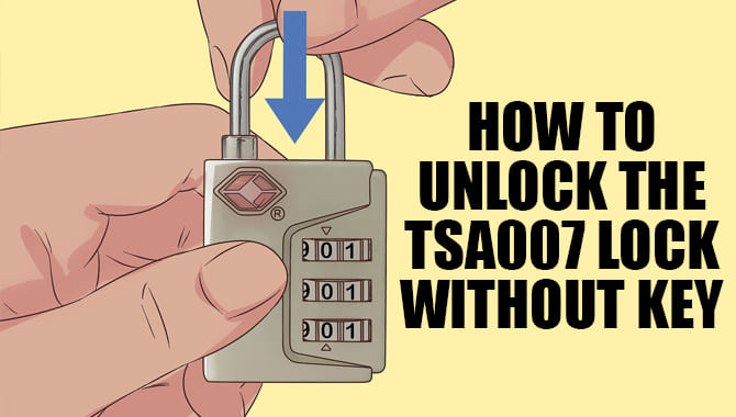 How To Unlock The TSA007 Lock Without Key