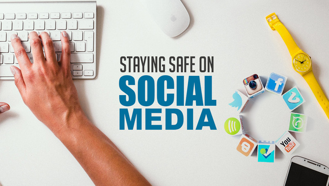 Tips For Staying Safe On Social Media Platforms
