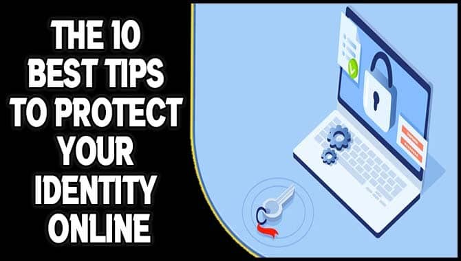 Best Tips To Protect Your Identity Online
