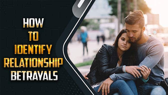 How To Identify Relationship Betrayals