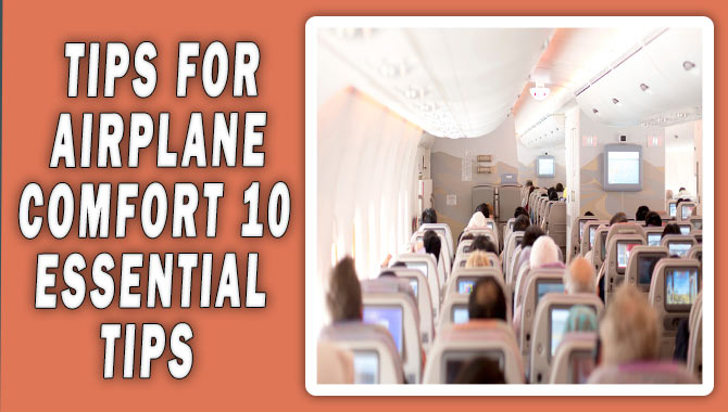 Tips For Airplane Comfort: 10 Essential Tips