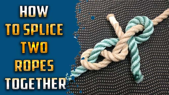How To Splice Two Ropes Together