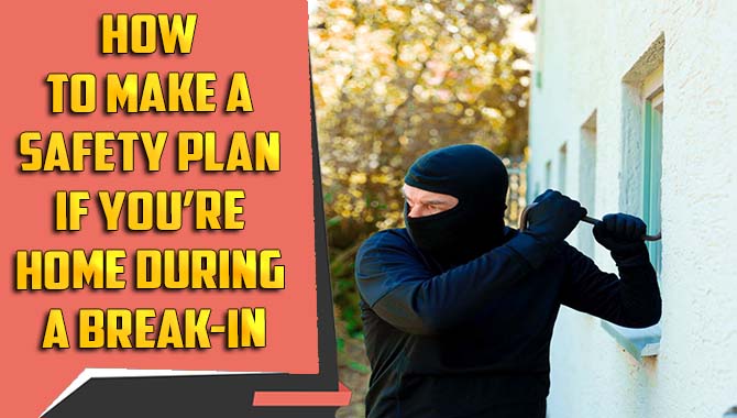 How To Make A Safety Plan If You’re Home During A Break