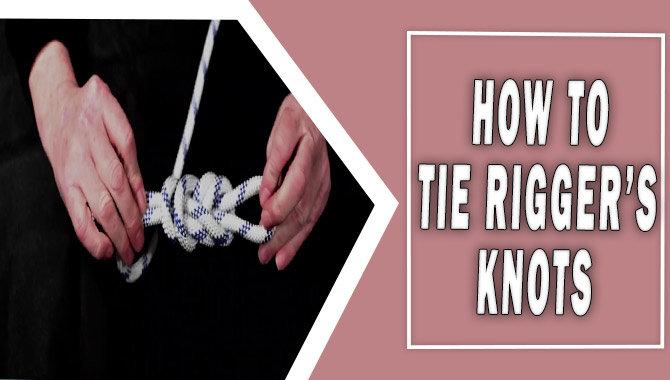 How To Tie Rigger's Knots