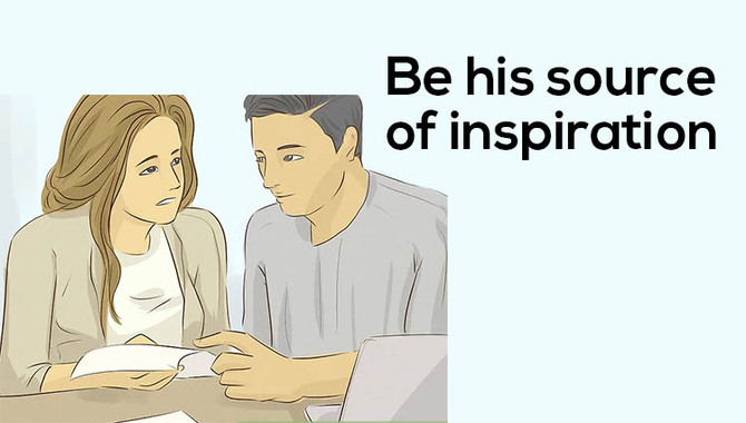 Be His Source Of Inspiration