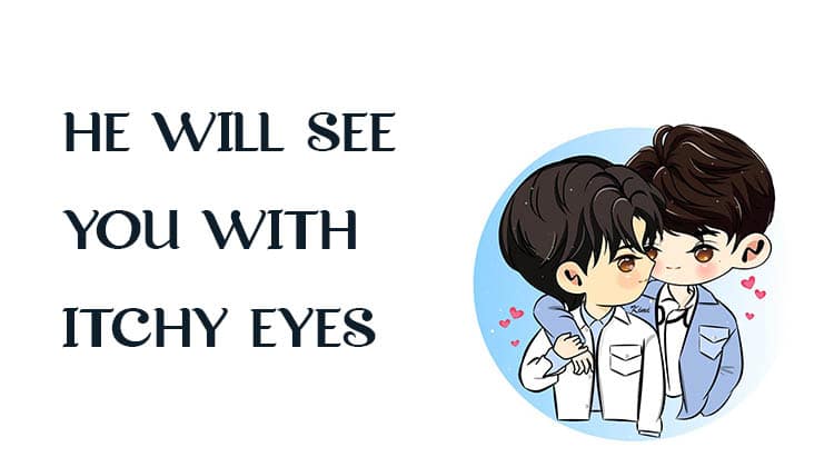 HE-WILL-SEE-YOU-WITH-ITCHY-EYES