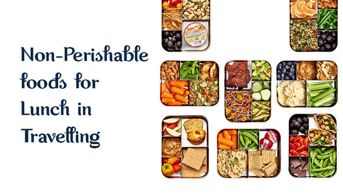 Non-Perishable foods for Lunch in Travelling