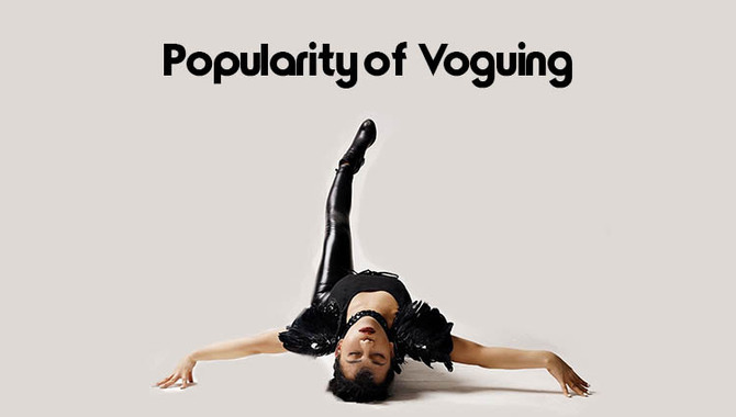 Popularity Of Voguing