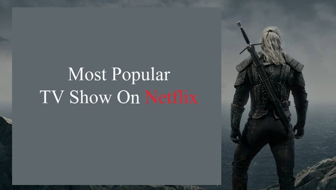 The 7 Most Popular TV Show On Netflix