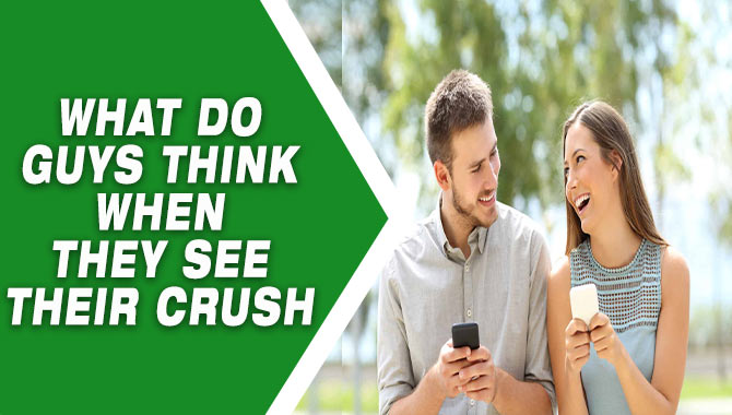 What Do Guys Think When They See Their Crush