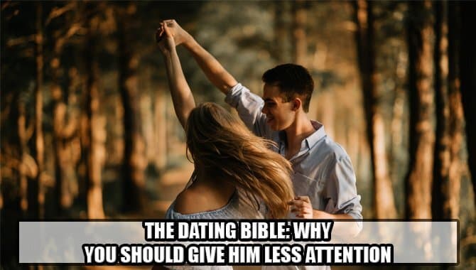 Why You Should Give Him Less Attention