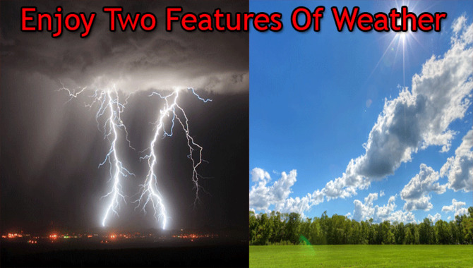 Enjoy Two Features of Weather