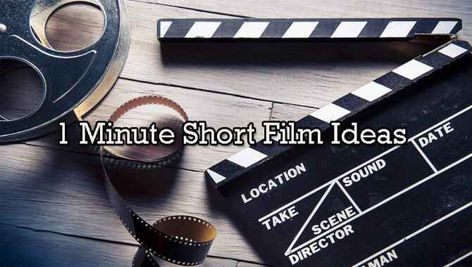 1 Minute Short Film Ideas Learn From Movies Expert