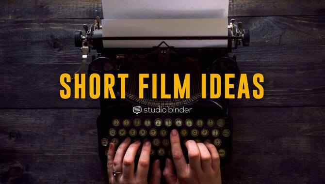 1 Minute Short Film Ideas-Top 10 Ideas