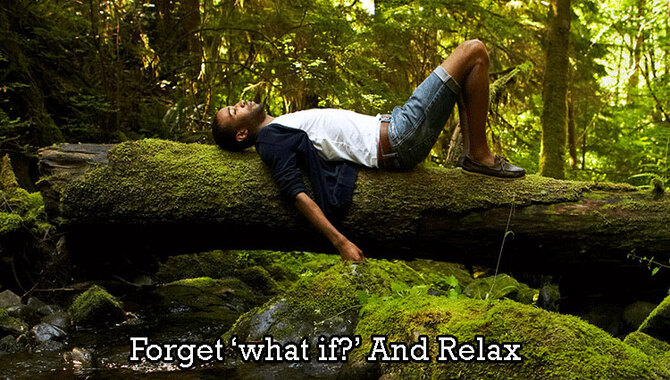 Forget-what-if-And-Relax