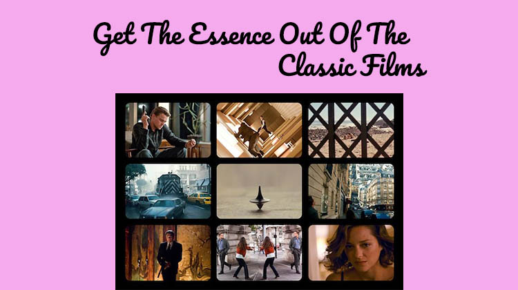 Get-The-Essence-Out-Of-The-Classic-Films