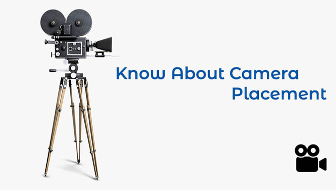 Know About Camera Placement