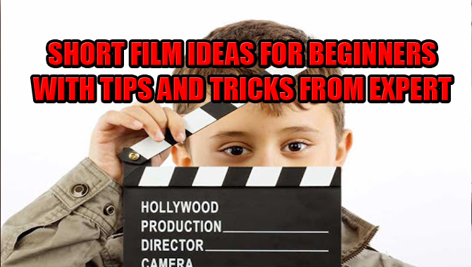 Short Film Ideas For Beginners