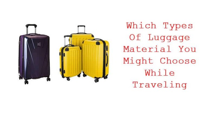 Types Of Luggage Material You Should Consider While Travelling
