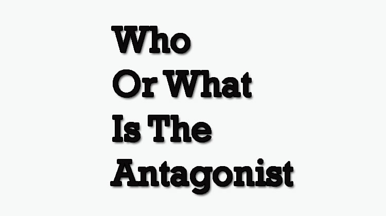 Who-Or-What-Is-The-Antagonist