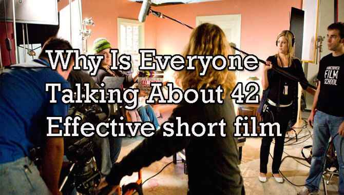 Why Is Everyone Talking About 42 Effective short film ideas