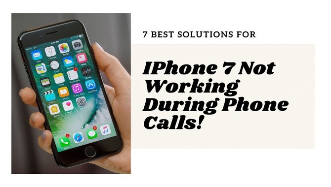 7 Best Solutions For IPhone 7 Not Working During Phone Calls