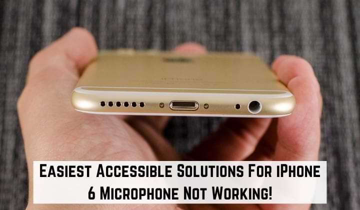 Accessible Solutions For iPhone 6 Microphone Not Working