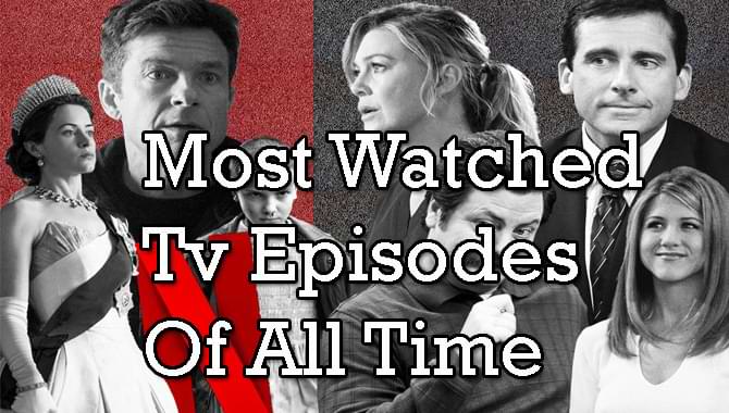 Best Most Watched TV Episodes Of All Time