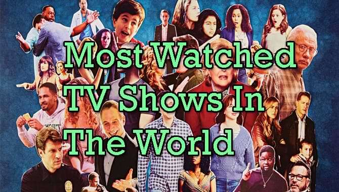 Best Most Watched TV Shows In The World