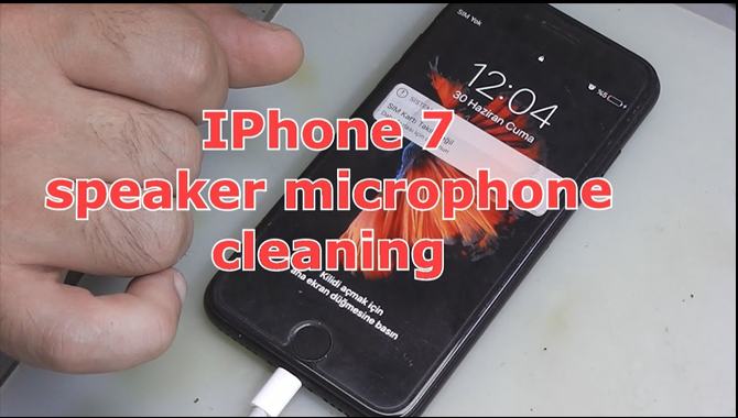 How To Clean Iphone 7 Microphone