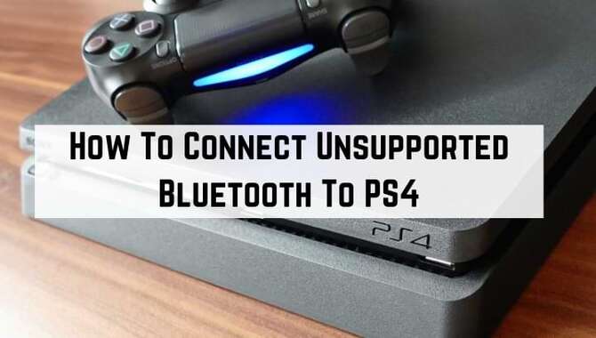 How To Connect Unsupported Bluetooth To PS4