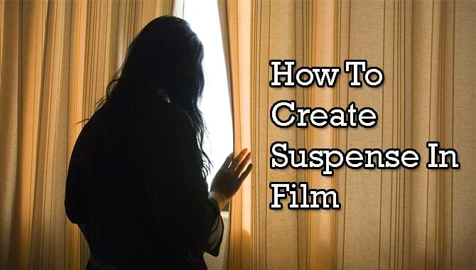 How To Create Suspense In Film