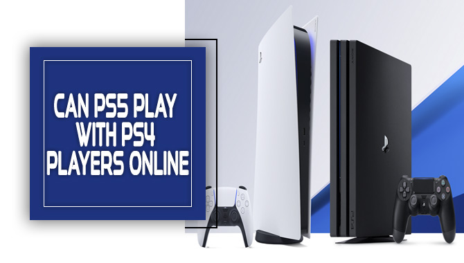 Can PS5 Play With PS4 Players Online