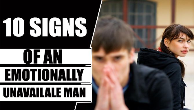 10 Signs Of An Emotionally Unavailable Man