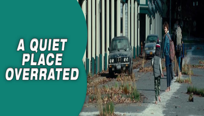 A Quiet Place Overrated