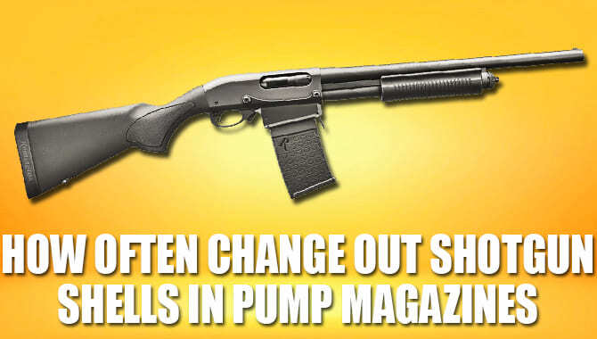 How Often Change Out Shotgun Shells In Pump Magazines