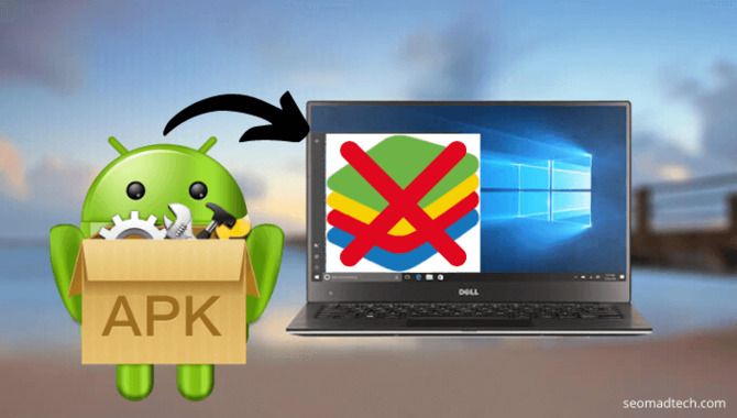 How To Install APK Files On PC Without An Emulator