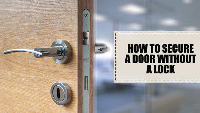 How to Secure a Door Without a Lock