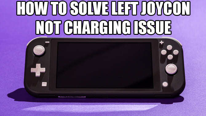 How To Solve Left Joycon Not Charging Issue