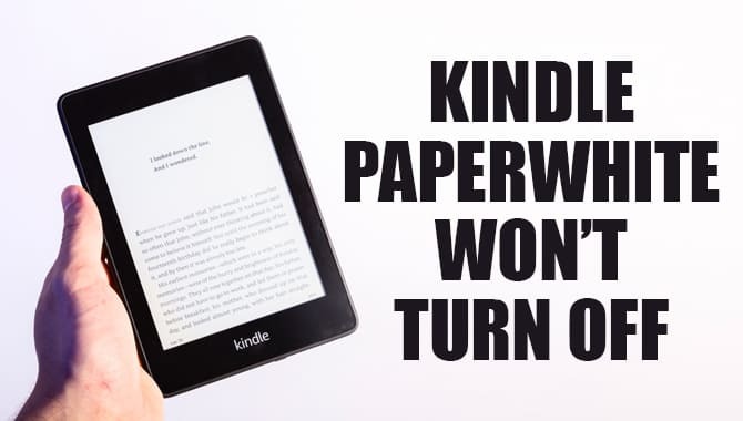 Kindle Paperwhite Won’t Turn Off