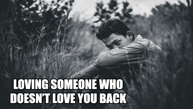 Loving Someone Who Doesn’t Love You Back