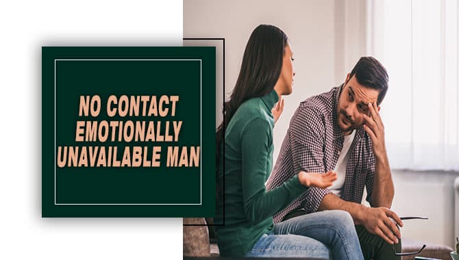 No Contact Emotionally Unavailable Man