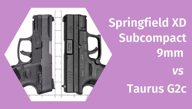 Springfield XD Subcompact 9mm vs Taurus G2c